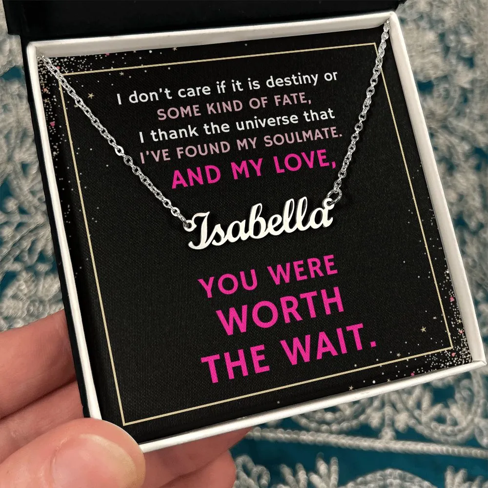 To My Soulmate Gift, You Were Worth the Wait Custom Name Necklace For Girlfriend